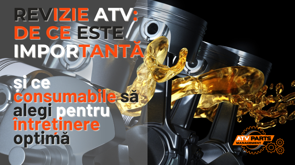 Revizie ATV: De ce este importantă și ce consumabile să alegi pentru întreținere optimă